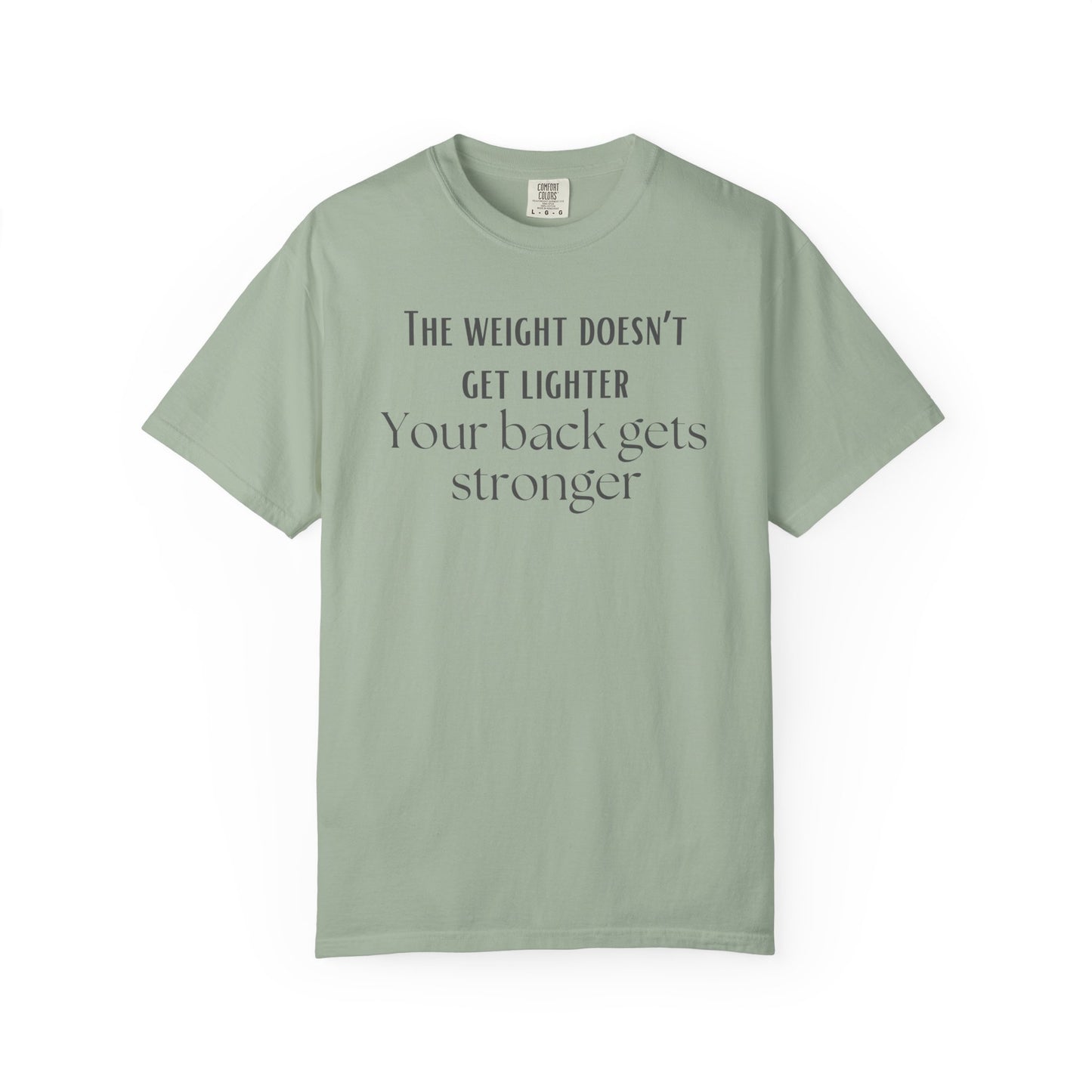 T-Shirt — “The weight doesn’t get lighter, Your back gets stronger” Motivational Workout Tee