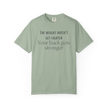 T-Shirt — “The weight doesn’t get lighter, Your back gets stronger” Motivational Workout Tee
