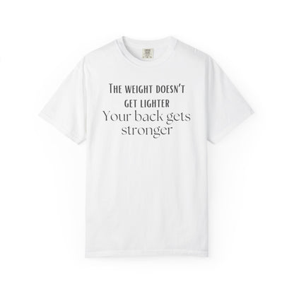 T-Shirt — “The weight doesn’t get lighter, Your back gets stronger” Motivational Workout Tee