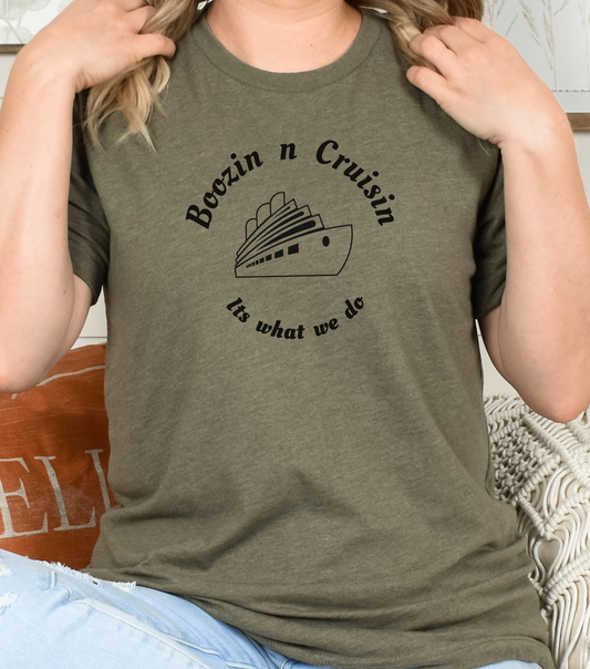 Boozin n Cruisin Its What We Do - Heather Olive - Cruise Shirt - Cruisin - Funny Cruise Tee