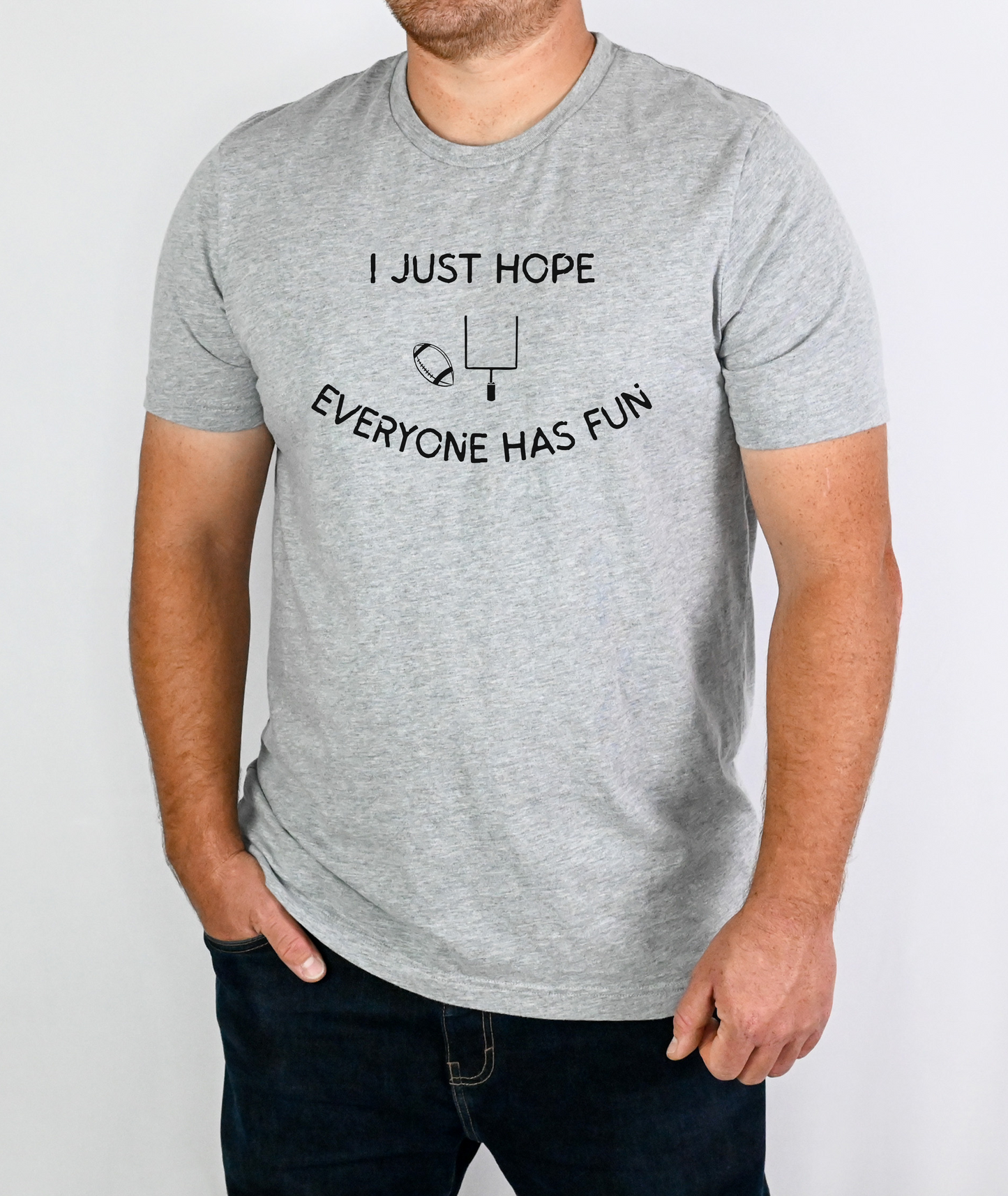 I Just Hope Everyone Has Fun - Funny Shirt - Sarcastic Football Shirt - Funny Shirt for Football Fan - Super Bowl Shirt