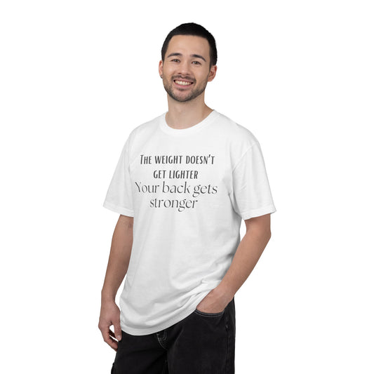T-Shirt - “The weight doesn’t get lighter, Your back gets stronger” Motivational Workout Tee