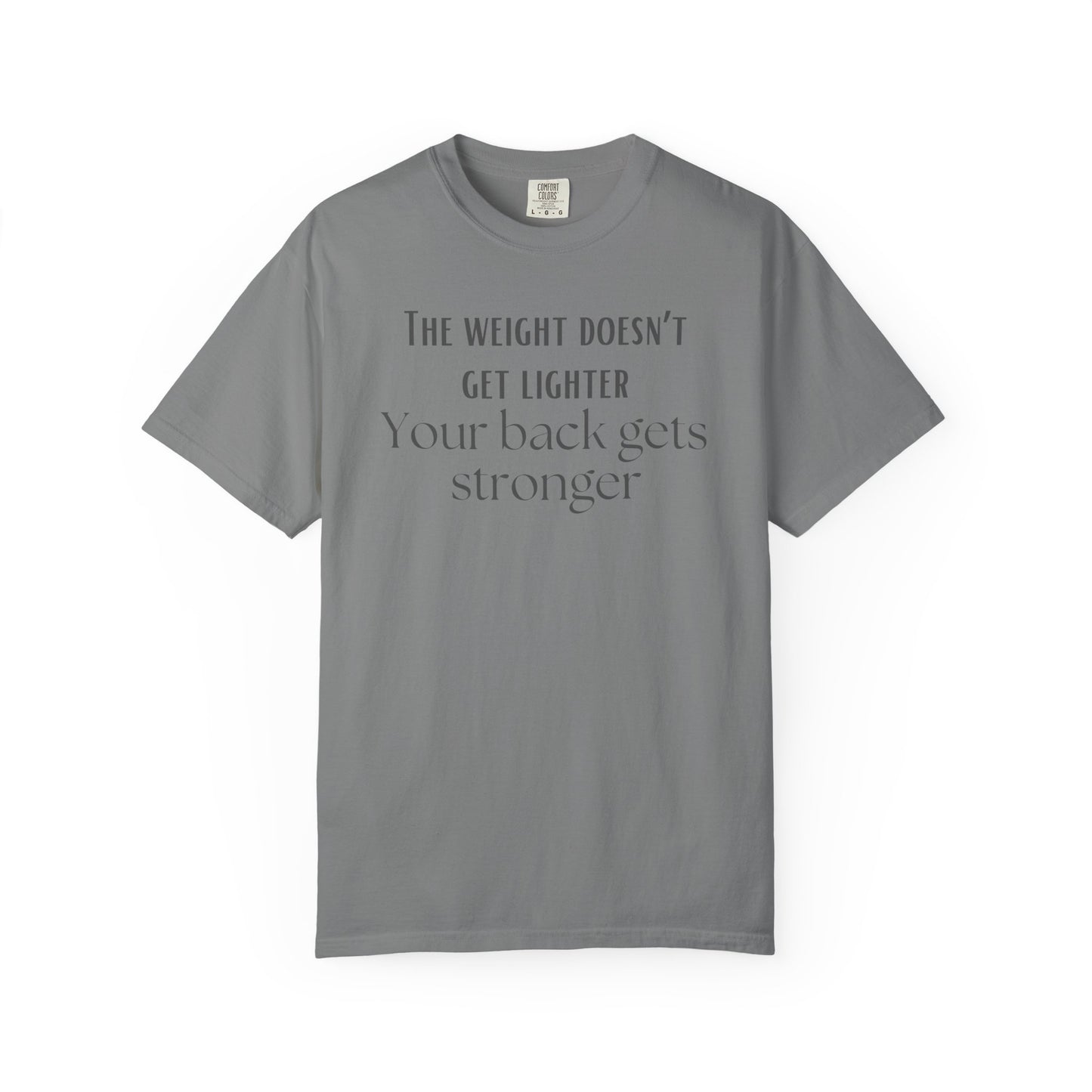 T-Shirt — “The weight doesn’t get lighter, Your back gets stronger” Motivational Workout Tee