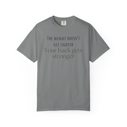 T-Shirt — “The weight doesn’t get lighter, Your back gets stronger” Motivational Workout Tee