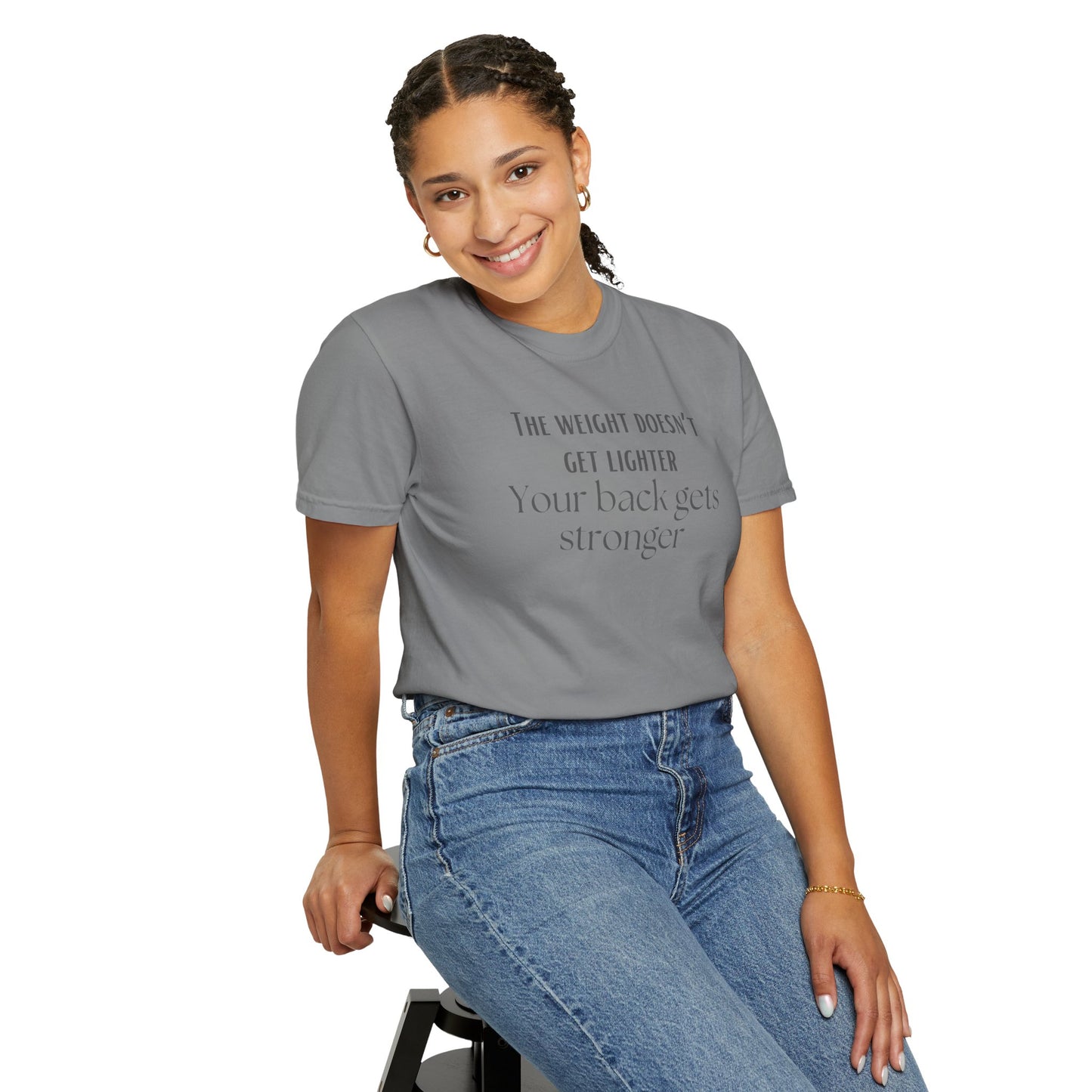 Motivational Tee - “The Weight Doesn’t Get Lighter, Your Back Gets Stronger”