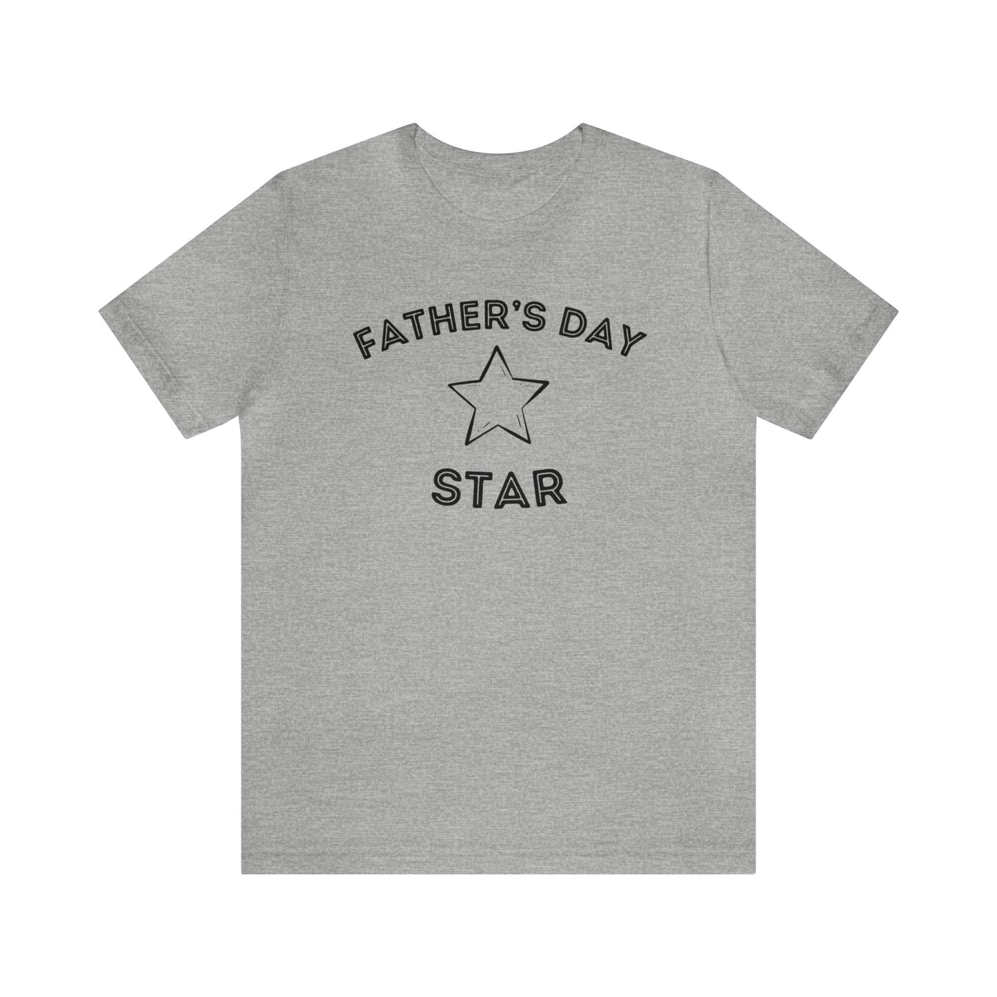 Father's Day Star - Fathers Day Shirt - Fathers Day Gift - Funny Shirt for Dad - Gift for Dad