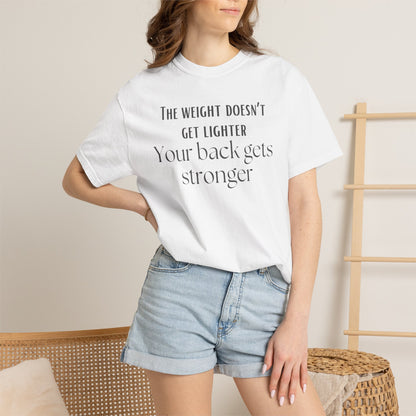T-Shirt — “The weight doesn’t get lighter, Your back gets stronger” Motivational Workout Tee
