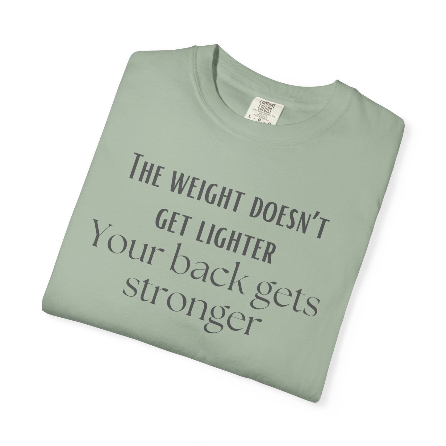 T-Shirt — “The weight doesn’t get lighter, Your back gets stronger” Motivational Workout Tee
