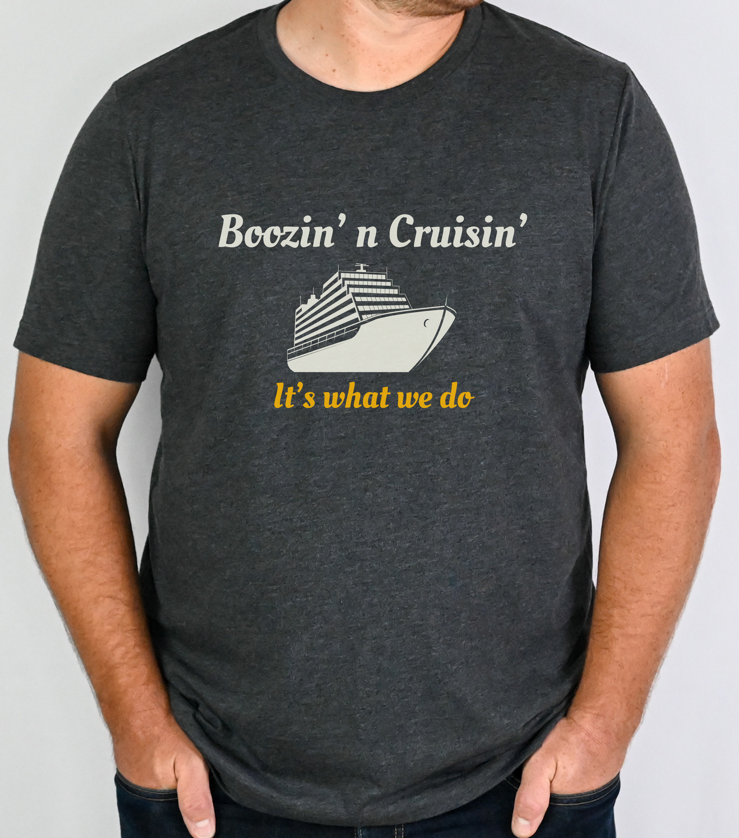 Boozin' n Cruisin' It's What We Do - Dark Grey Heather - Cruise Shirt - Cruisin - Funny Cruise Gift