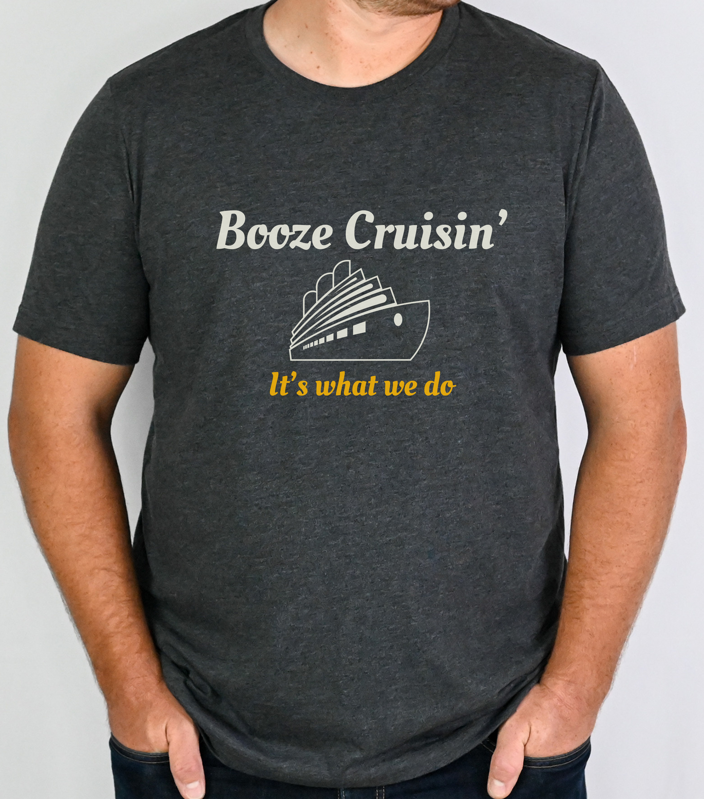 Booze Cruisin' It's What We Do - Dark Grey Heather - Cruise Shirt - Cruisin - Funny Cruise Gift