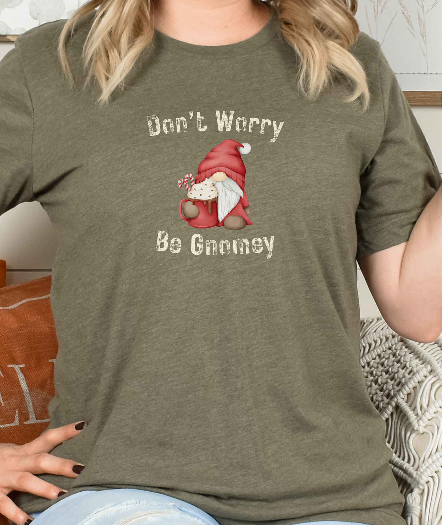 Dont Worry Be Gnomey - Gnome Tshirt - Gift for Gnome Lover - Funny Gnome Shirt - Sarcastic Gnome Shirt