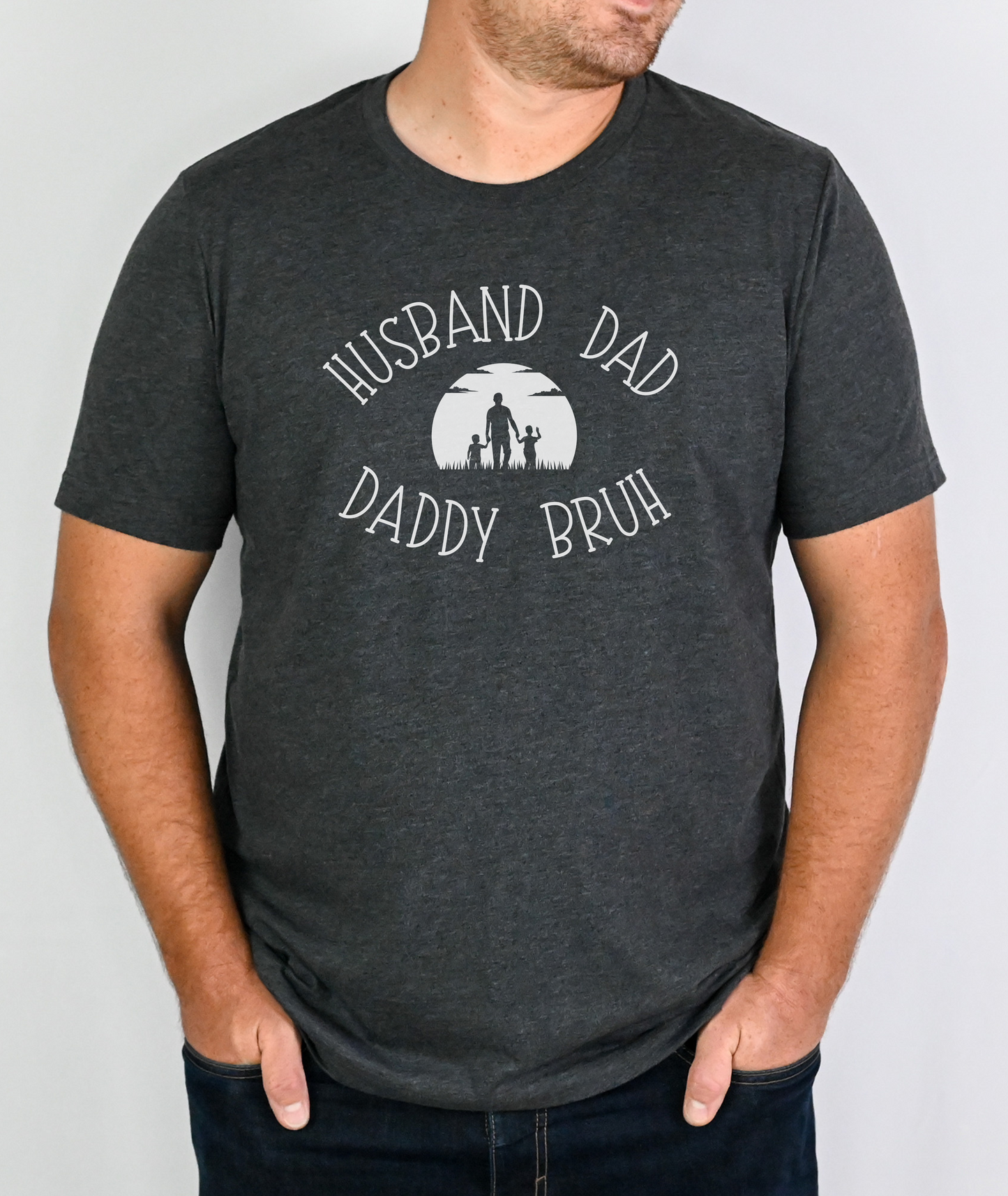 Husband Dad Daddy Bruh - Fathers Day Shirt - Fathers Day Gift - Funny Shirt for Dad - Gift for Dad