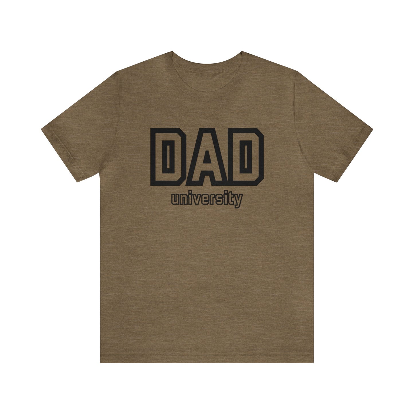 Dad University - Fathers Day Shirt - Fathers Day Gift - Funny Shirt for Dad - Gift for Dad - Sarcastic Gift for Dad