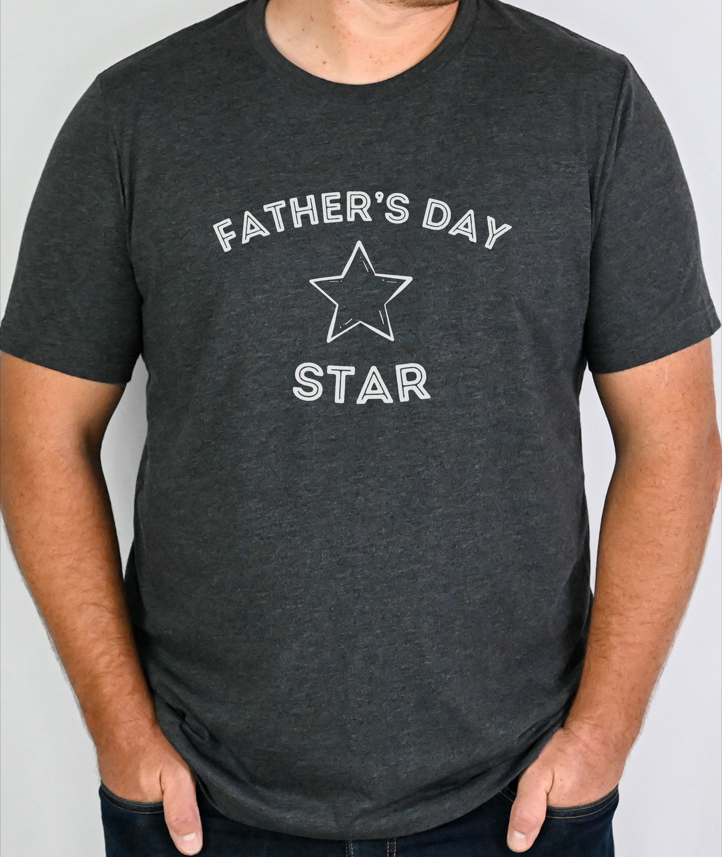 Father's Day Star - Fathers Day Shirt - Fathers Day Gift - Funny Shirt for Dad - Gift for Dad