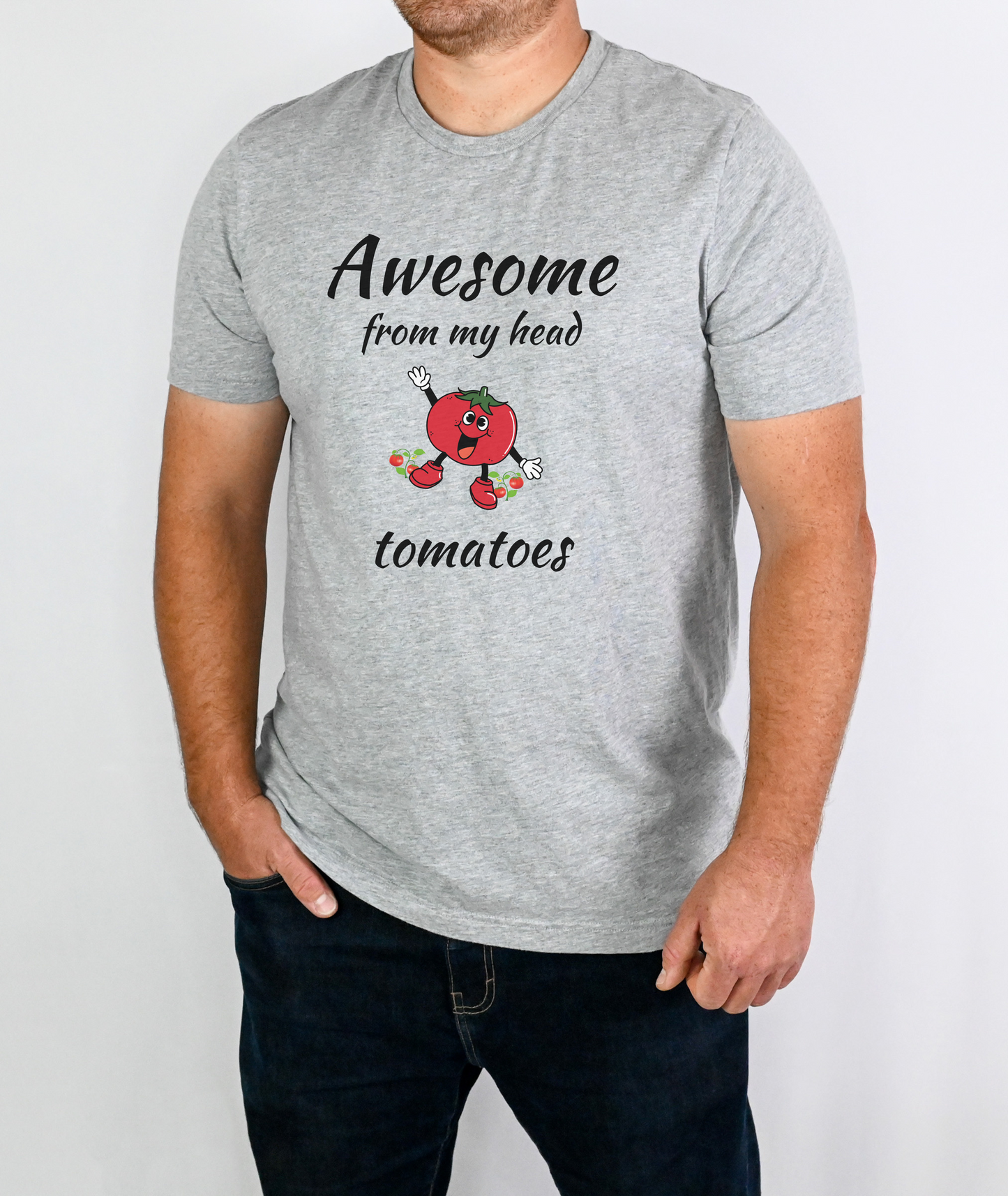 Awesome From My Head Tomatoes - Inspirational Shirt - Motivational Shirt - Tee Shirt - Good Vibes Shirt