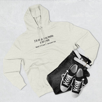 Introvert Hoodie — "I'd stop, say hello and chat but I don't want to" Fleece Pullover