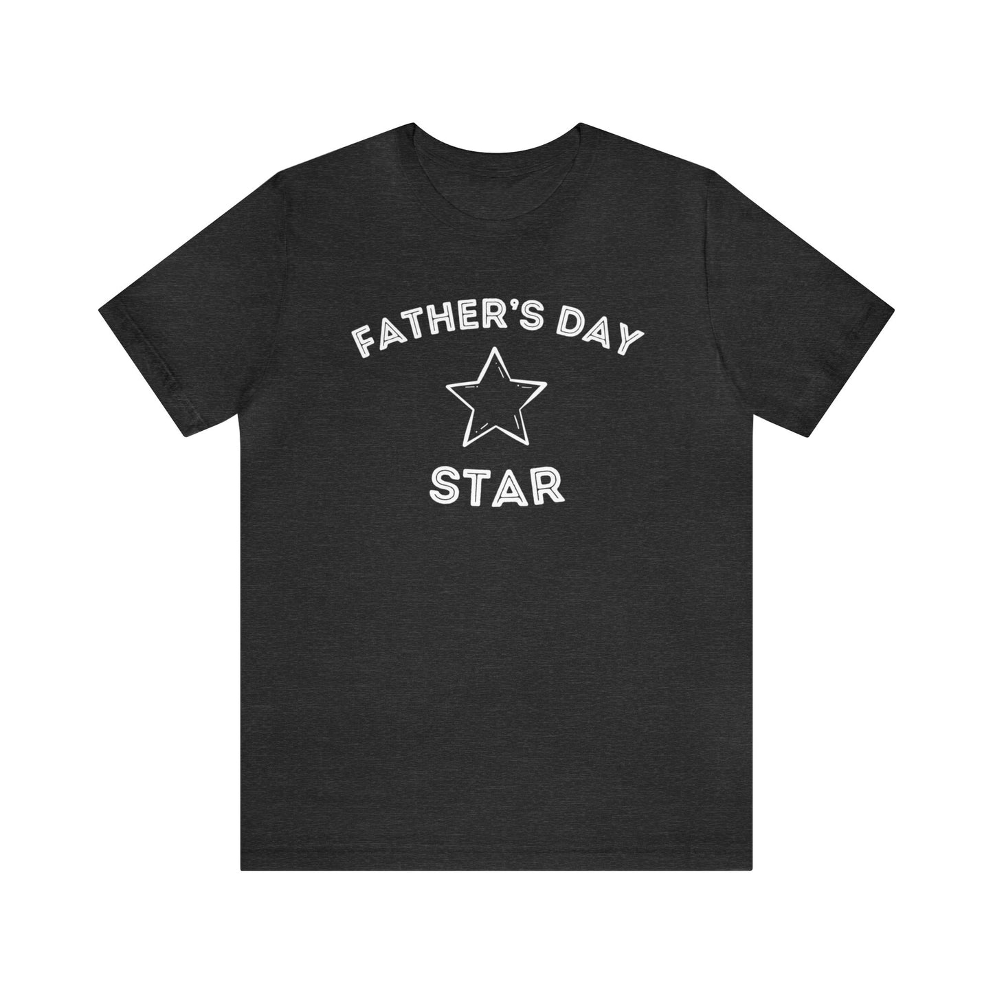 Father's Day Star - Fathers Day Shirt - Fathers Day Gift - Funny Shirt for Dad - Gift for Dad