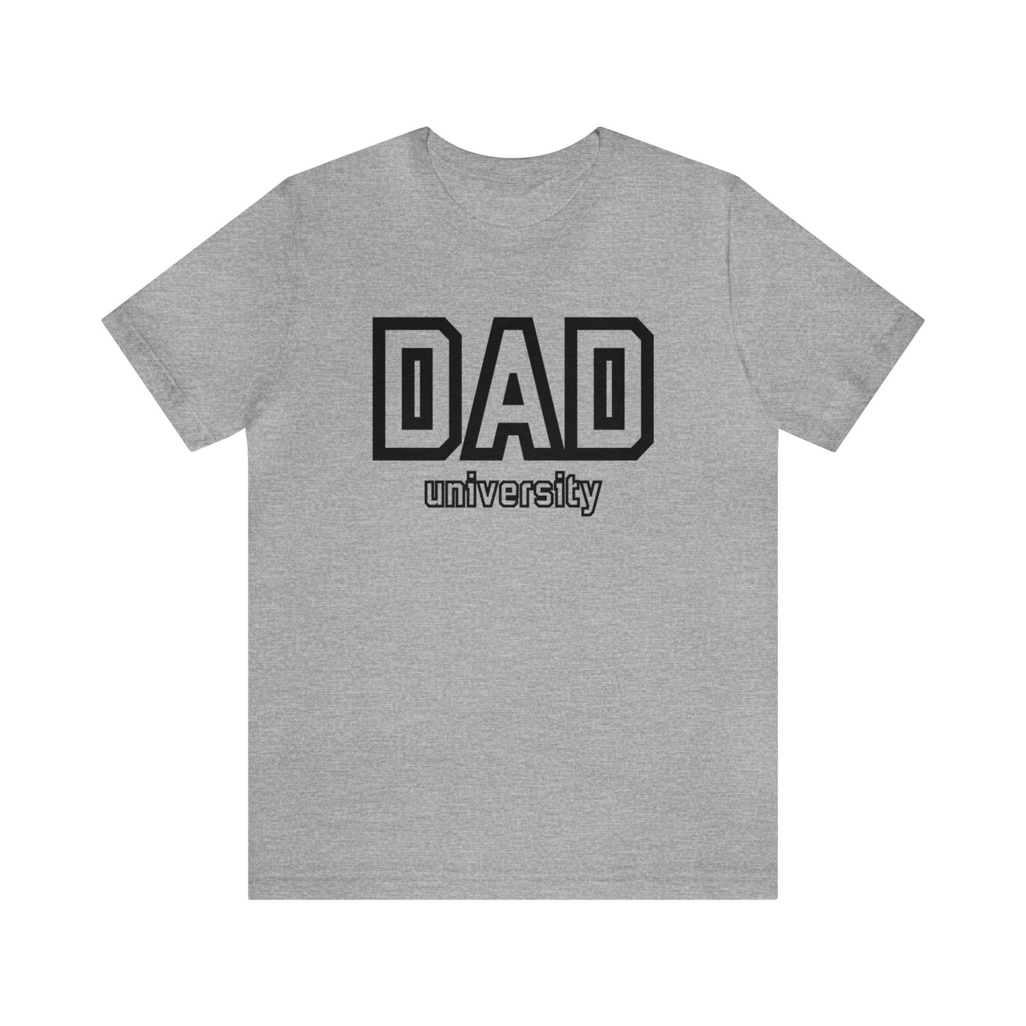 Dad University - Fathers Day Shirt - Fathers Day Gift - Funny Shirt for Dad - Gift for Dad - Sarcastic Gift for Dad