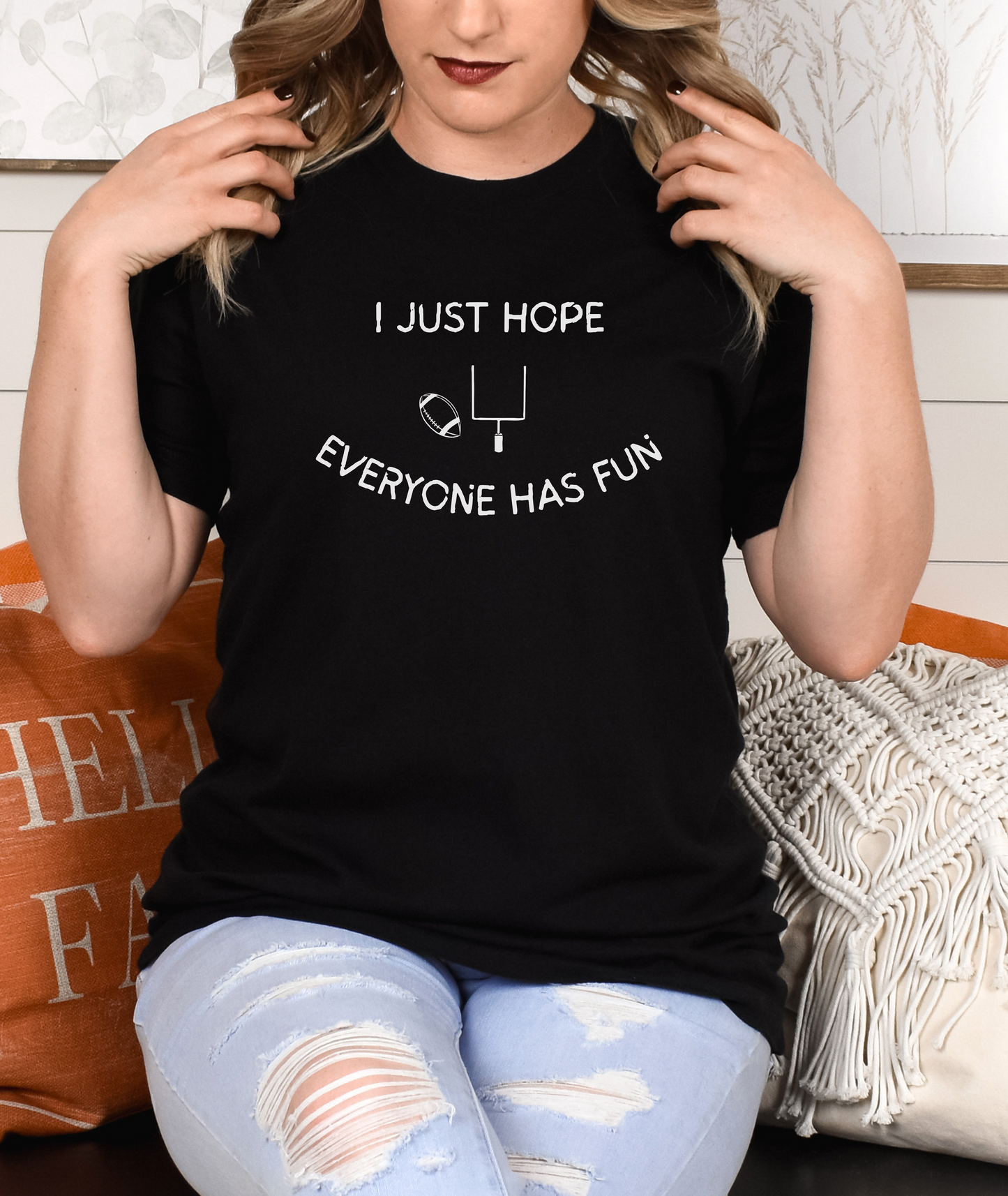 I Just Hope Everyone Has Fun - Funny Shirt - Sarcastic Football Shirt - Funny Shirt for Football Fan - Super Bowl Shirt