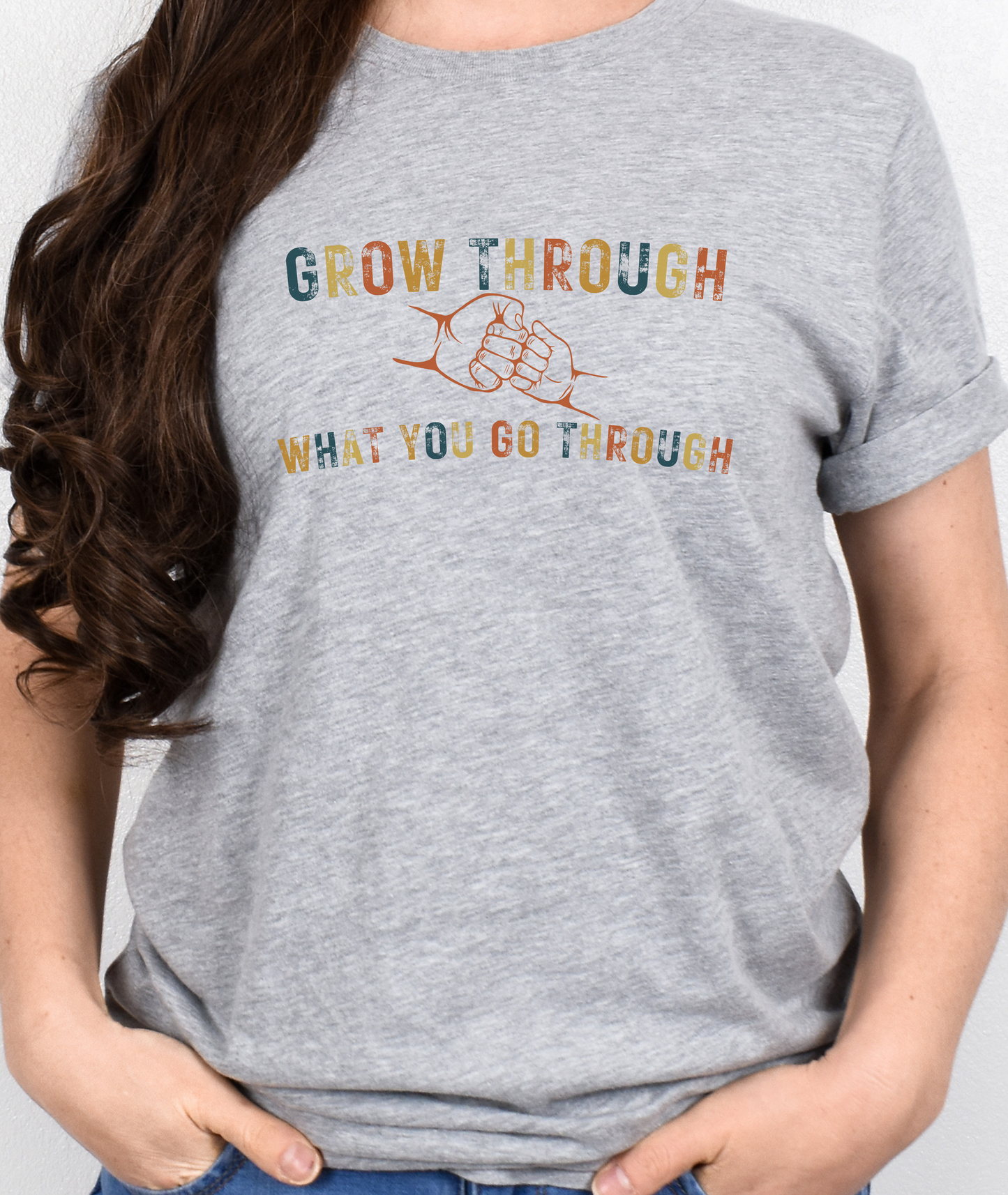 Grow Through What You Go Through - Vintage colors - Inspirational Shirt - Motivational Shirt - Tee Shirt - Good Vibes Shirt